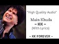 Main khuda  kk  high quality audio  kk underrated songs