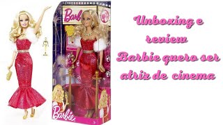 UNBOXING E REVIEW BONECA BARBIE QUERO SER ATRIZ DE CINEMA