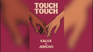 Kalux ft Jericho   Touch Touch    Audio