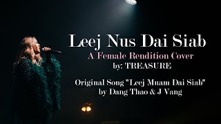 Video thumbnail of "Leej Nus Dai Siab [Female Version] - by TREASURE (COVER) | Leej Muam Dai Siab by Dang Thao & J Vang"