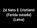 Zé Neto E Cristiano - Ferida Curada (Letra/legenda)