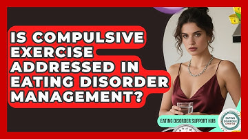 Is Compulsive Exercise Addressed in Eating Disorder Management? | Eating Disorder Support Hub