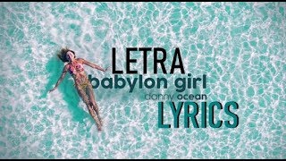 Video thumbnail of "Danny Ocean - Babylon Girl // Letra"