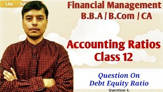 Practical On Debt Equity Ratio | Debt Equity Ratio Problem | Numerical On Debt Equity Ratio | Q 4