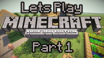 Lets Play Minecraft Xbox 360 Edition Part 1 - A New Survival!