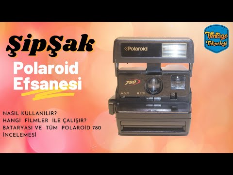 Şipşak Polaroid Fotoğraf Makinesi Nasıl Çalışır? Tüm Detaylar ve Polaroid 780 İncelemesi