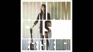 Video thumbnail of "Dum Dum Girls - He Gets Me High"