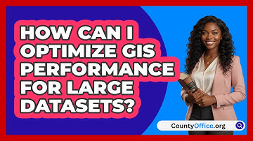 How Can I Optimize GIS Performance For Large Datasets? - CountyOffice.org