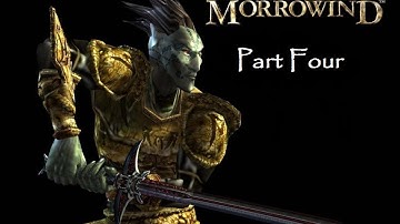 Morrowind Playthrough Part 4