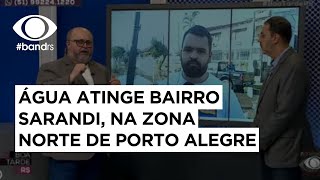 Água atinge bairro Sarandi, na zona norte de Porto Alegre