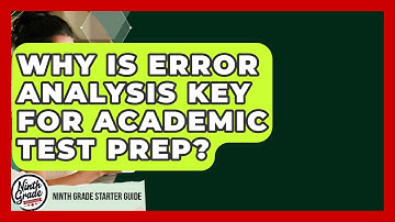Why Is Error Analysis Key For Academic Test Prep? - Ninth Grade Starter Guide