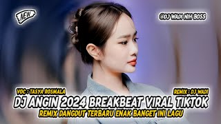 DJ ANGIN 2024 BREAKBEAT VIRAL TIKTOK REMIX DANGDUT TERBARU [ DJ WADI BREAKBEAT  ]