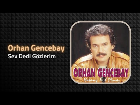 Orhan Gencebay - Sev Dedi Gözlerim