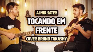 Video thumbnail of "TOCANDO EM FRENTE - Almir Sater | Cover por Bruno Takashy"