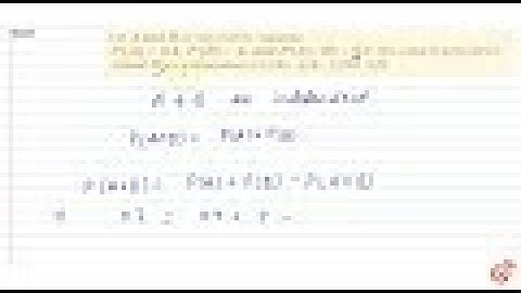 IIT JEE PROBABILITY Let `Aa n dB`  be two events. Suppose `P(A)=0. 4 ,P(B)=p ,a n dP(AuuB)=0. 7.`...