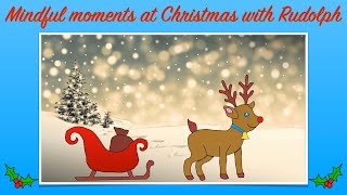 Mindful moments at Christmas with Rudolph
