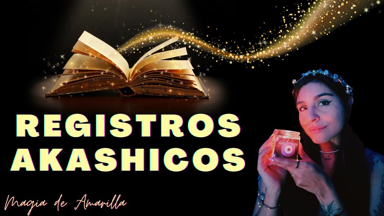 REGISTROS AKASHICOS ¿Qué son? y ¿qué sucede durante una apertura de tus registros? YouTube