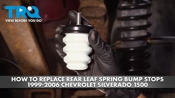 How to Replace Rear Leaf Spring Bump Stops 1999-2006 Chevrolet Silverado 1500