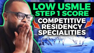 How To Match Into Competitive Residency Specialities With A Low Step One Score!