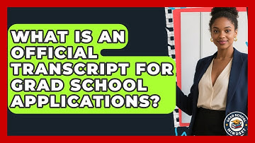 What Is An Official Transcript For Grad School Applications? - Grad School Mindset
