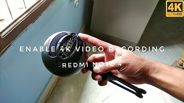 Enable 4K Video On Redmi Note 4!