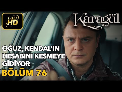 Karagül 76. Bölüm (Full HD Tek Parça)Oğuz Kendal'ın Hesabını Kesmeye Gidiyor