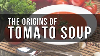 Spoonful of History: How Tomato Soup Took Over the World