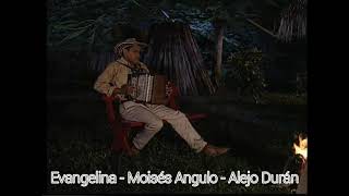 Evangelina - Moisés Angulo - Alejo Durán