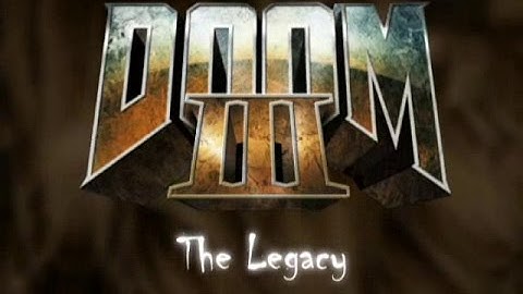 DOOM III: The Legacy
