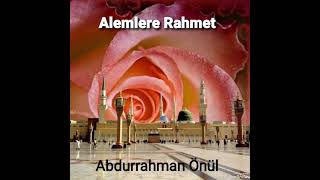 Abdurrahman Önül Alemlere Rahmet