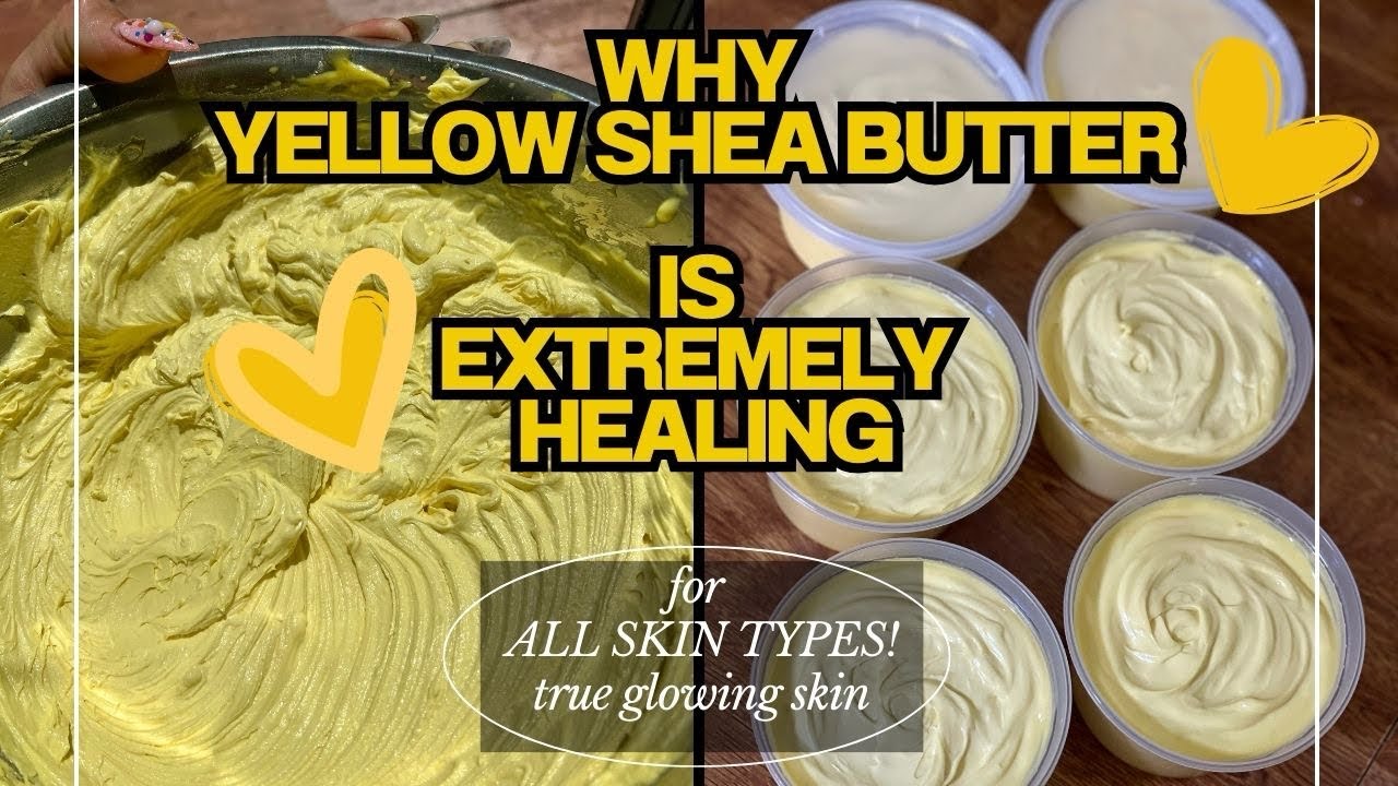 benefits of raw yellow shea butter. why shea butter is extremely healing for all skin types