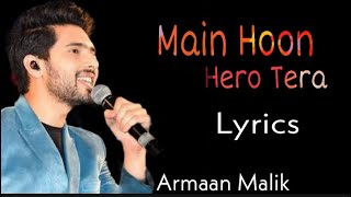 Video thumbnail of "Main Hoon Hero Tera  LYRICS | Salman Khan | Hero | Armaan Malik | Lyrics Music"