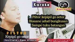 PILTOR ( Kepipil Go Setor) KAROKE - EMEK ARYANTO