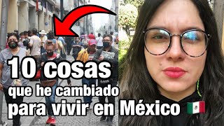 10 COSAS a las que he tenido que ADAPTARME para VIVIR en MÉXICO