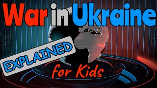 WAR IN UKRAINE Explained for Kids | Miss Ellis