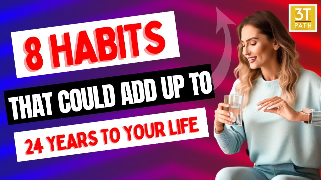 8 habits that could add up to 24 years to your life - YouTube