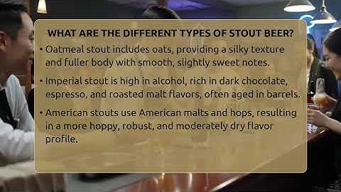 What Are The Different Types Of Stout Beer? - The Pint Guy