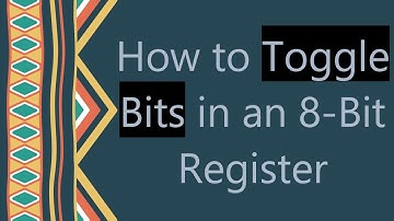 How to Toggle Bits in an 8-Bit Register