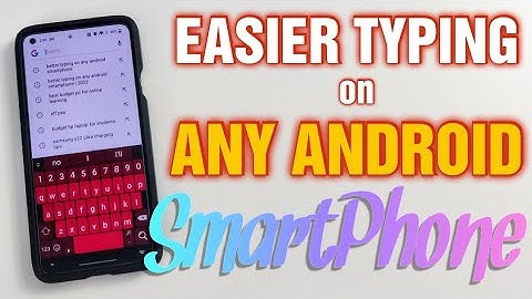 BETTER Typing on ANY Android SmartPhone