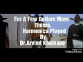 For A Few Dollars More Theme..on Harmonica by Dr.Arvind Khomane.(Use your head phones please)