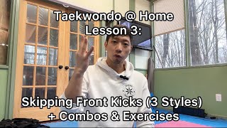 Taekwondo at Home - Lesson 3: Skipping Front Kicks (3 Styles), Combos, & Exercises