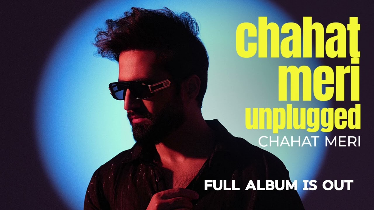CHAHAT MERI UNPLUGGED - FALAK SHABIR