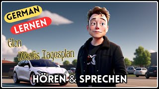 Elon Musks Tagesplan  | German Lernen schnell | Hören & Sprechen | Geschichte & Vokabeln