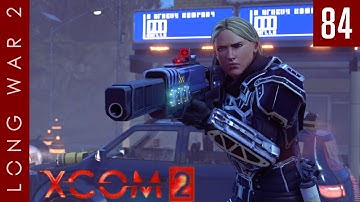 XCOM 2: Long War 2, Patch 1.5 - #84 - Stumbling to Victory