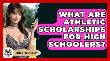 What Are Athletic Scholarships For High Schoolers? - High School Toolkit