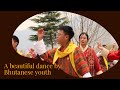 A beautiful dance by bhutanese youth