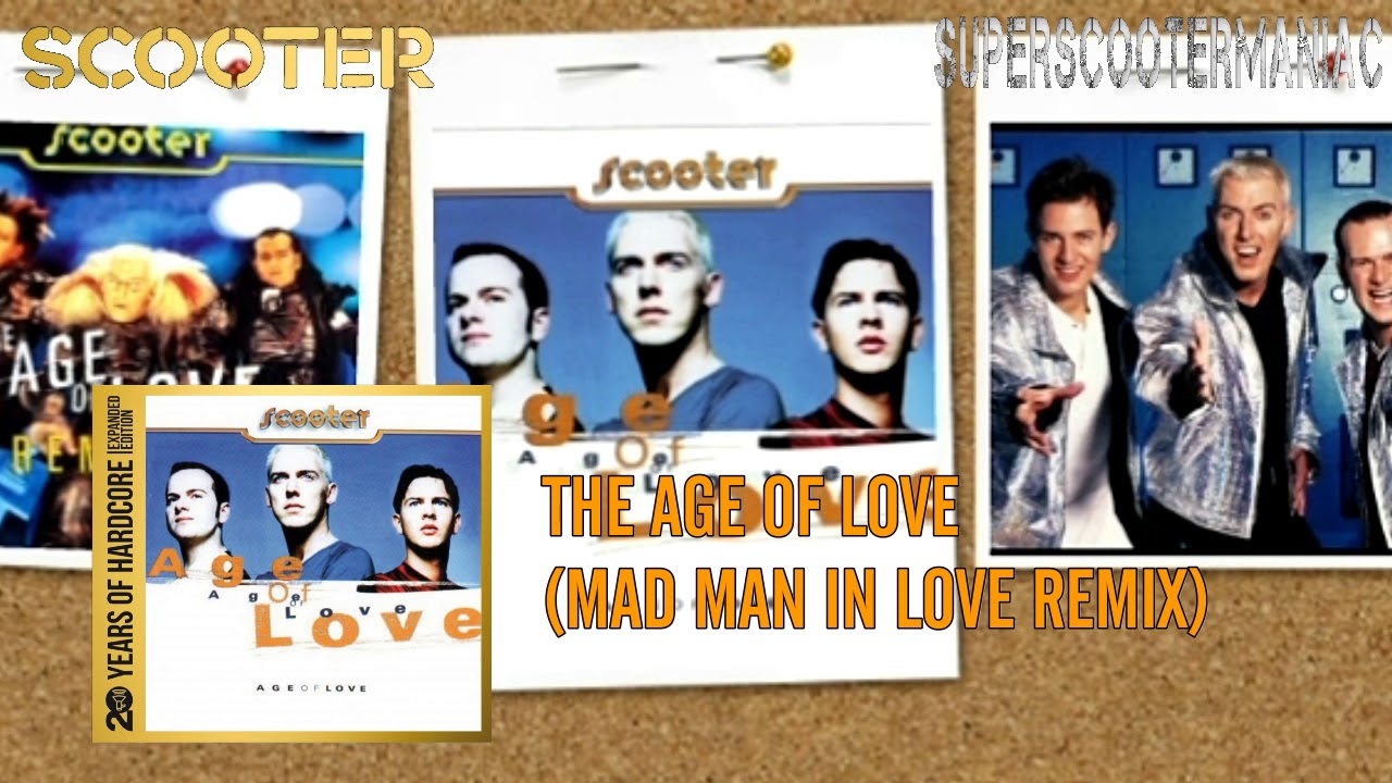 Scooter - The Age Of Love (Mad Man In Love Remix)