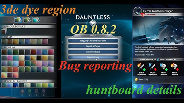 Dauntless News : Patch OB 0.8.2 : 3de dye region, Ingame bug report, Huntboard Details & more