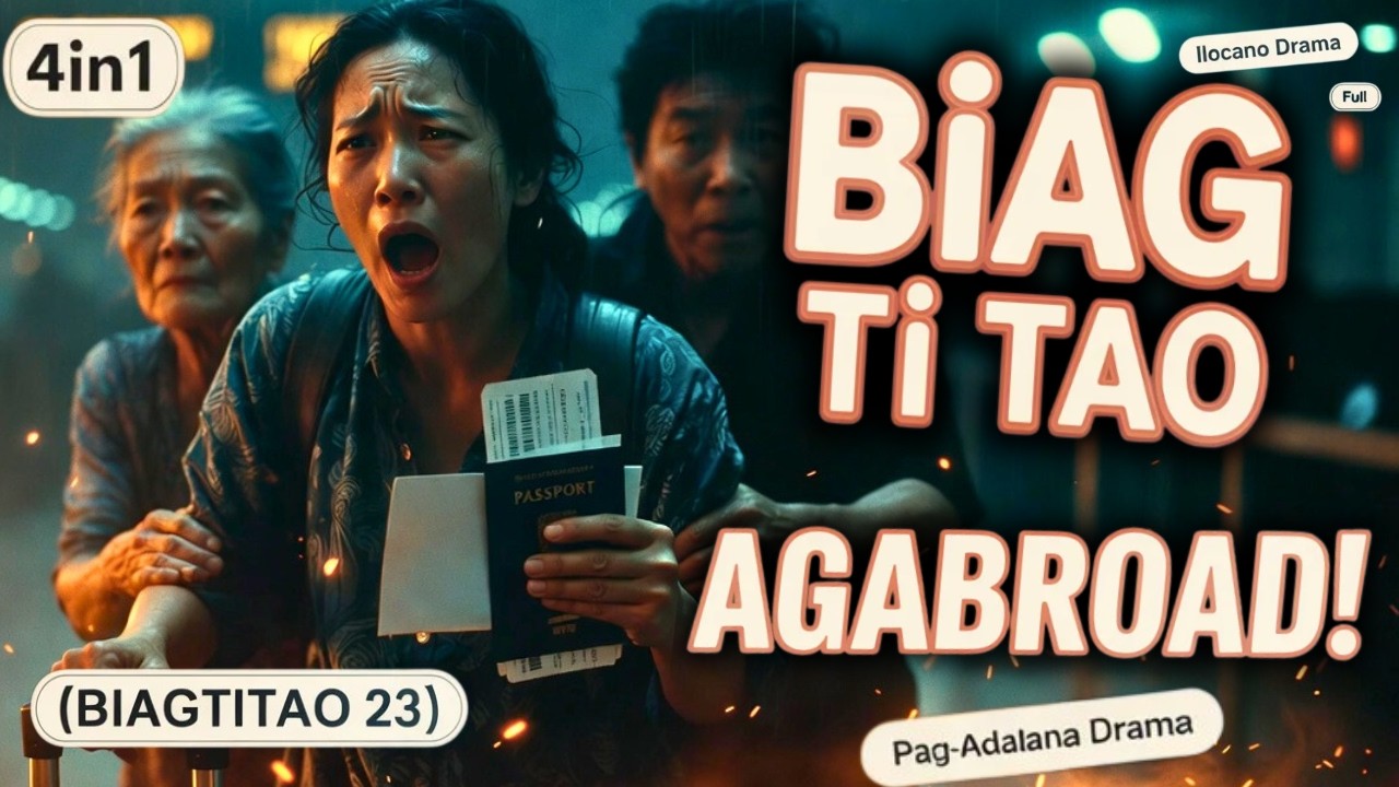 Agabroad! Baro nga Episode 4in1 PAG-ADALANa drama (BIAGTITAO 23) Ilocano Drama