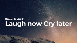 Drake, Lil Durk - Laugh Now Cry Later (clean) lyrics